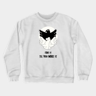 Fake It Tıl You Make It Crewneck Sweatshirt